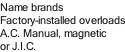 Name brands Factory-installed overloads A.C. Manual, magnetic  or J.I.C.